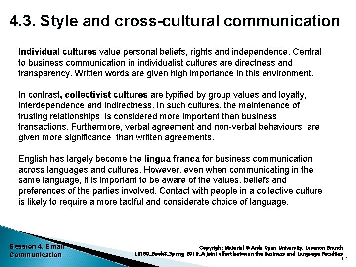4. 3. Style and cross-cultural communication Individual cultures value personal beliefs, rights and independence.