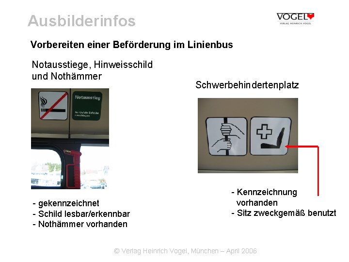 Ausbilderinfos Vorbereiten einer Beförderung im Linienbus Notausstiege, Hinweisschild und Nothämmer - gekennzeichnet - Schild