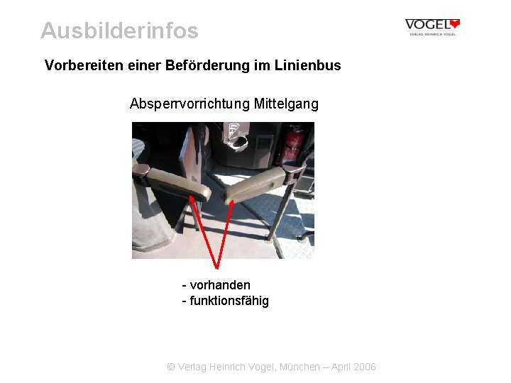 Ausbilderinfos Vorbereiten einer Beförderung im Linienbus Absperrvorrichtung Mittelgang - vorhanden - funktionsfähig © Verlag