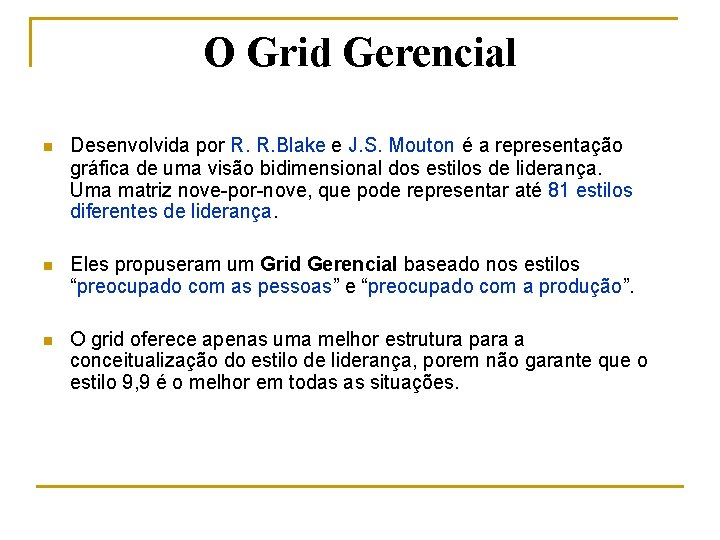 O Grid Gerencial n Desenvolvida por R. R. Blake e J. S. Mouton é
