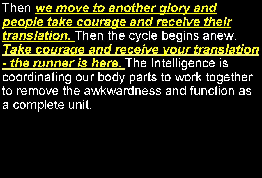 Then we move to another glory and people take courage and receive their translation.