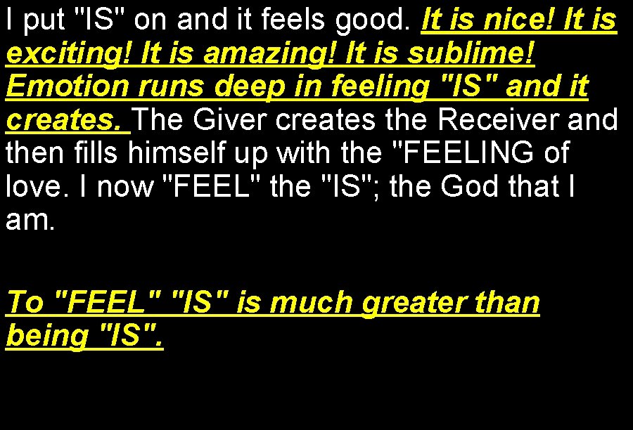 I put "IS" on and it feels good. It is nice! It is exciting!