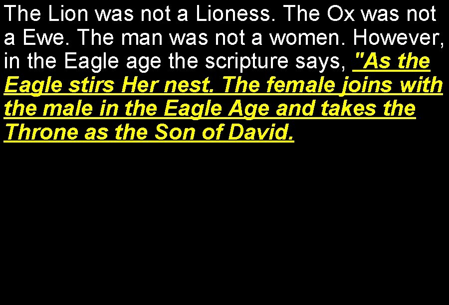 The Lion was not a Lioness. The Ox was not a Ewe. The man