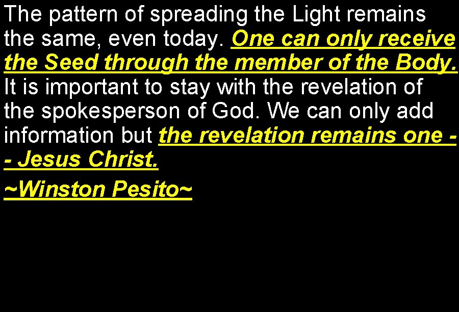 The pattern of spreading the Light remains the same, even today. One can only