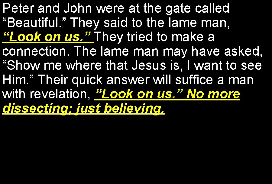 Peter and John were at the gate called “Beautiful. ” They said to the