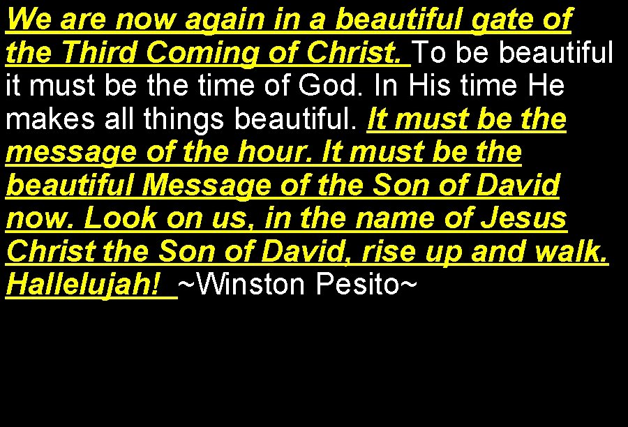 We are now again in a beautiful gate of the Third Coming of Christ.