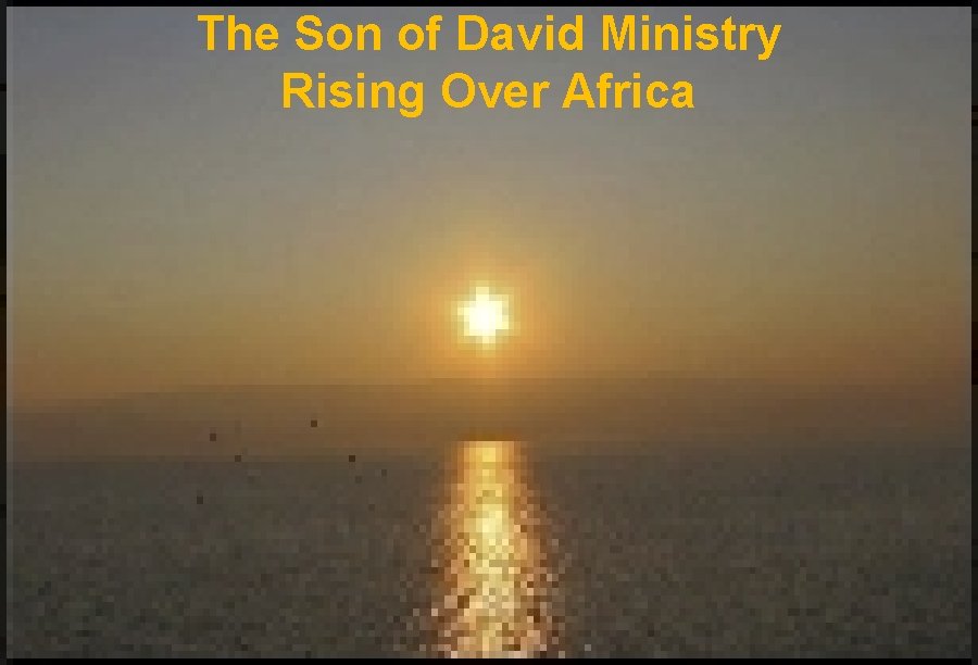 The Son of David Ministry Rising Over Africa 