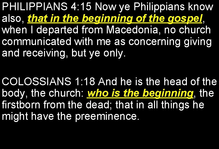 PHILIPPIANS 4: 15 Now ye Philippians know also, that in the beginning of the