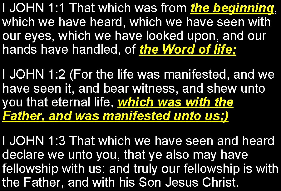 I JOHN 1: 1 That which was from the beginning, which we have heard,