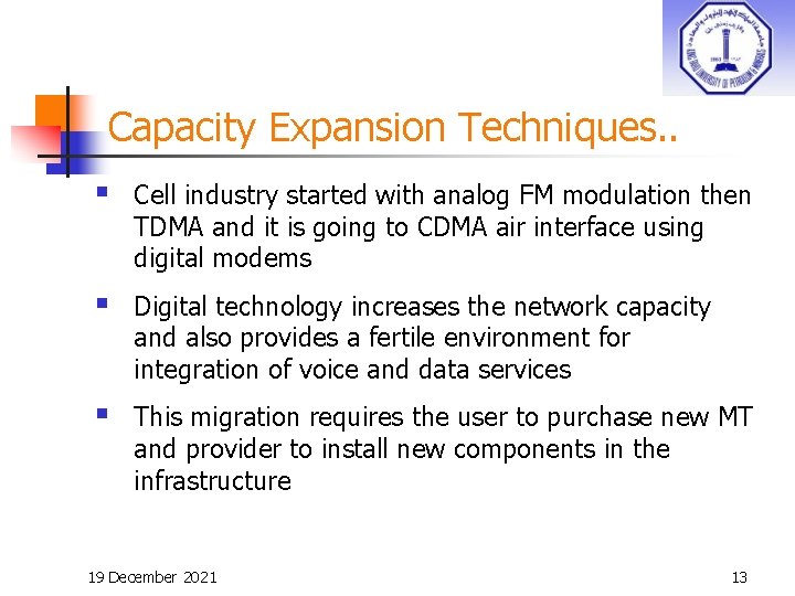 Capacity Expansion Techniques. . § Cell industry started with analog FM modulation then TDMA