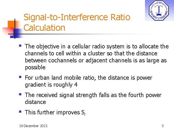 Signal-to-Interference Ratio Calculation § The objective in a cellular radio system is to allocate
