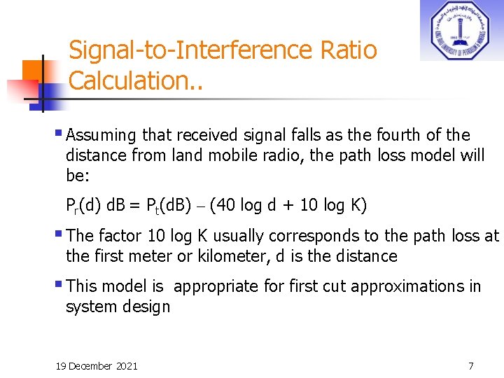 Signal-to-Interference Ratio Calculation. . § Assuming that received signal falls as the fourth of