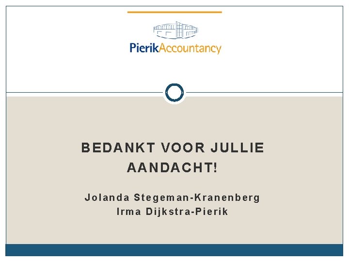 BEDANKT VOOR JULLIE AANDACHT! Jolanda Stegeman-Kranenberg Irma Dijkstra-Pierik 