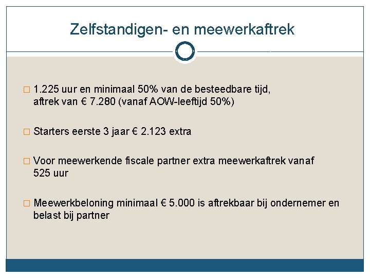 Zelfstandigen- en meewerkaftrek � 1. 225 uur en minimaal 50% van de besteedbare tijd,