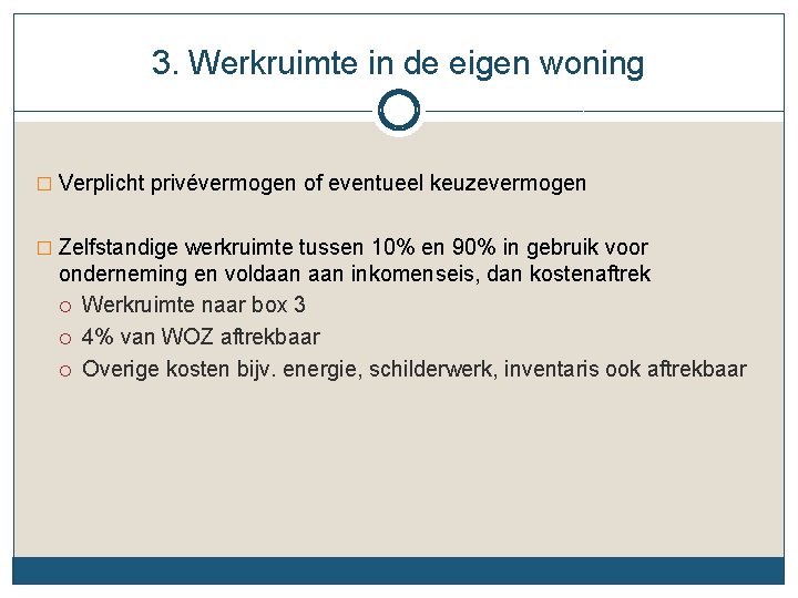 3. Werkruimte in de eigen woning � Verplicht privévermogen of eventueel keuzevermogen � Zelfstandige