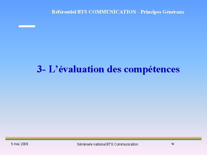 Référentiel BTS COMMUNICATION - Principes Généraux 3 - L’évaluation des compétences 5 mai 2009