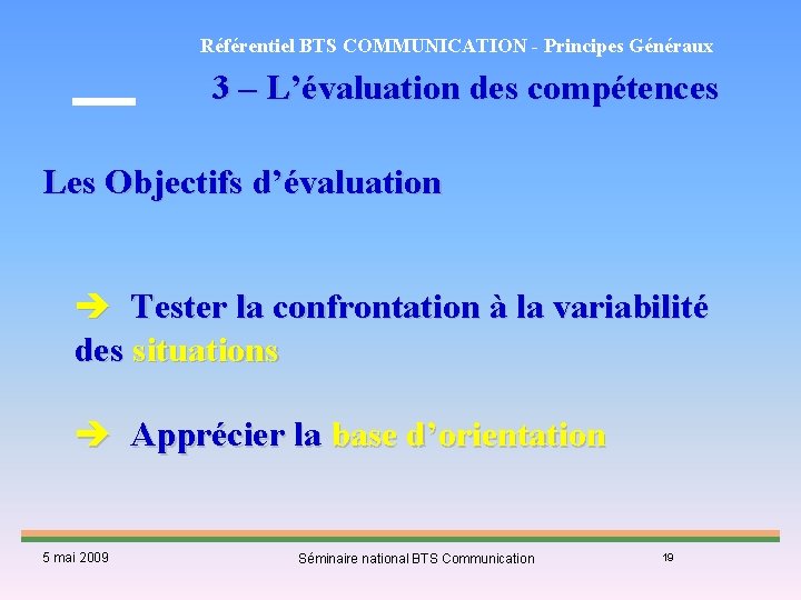 Référentiel BTS COMMUNICATION - Principes Généraux 3 – L’évaluation des compétences Les Objectifs d’évaluation