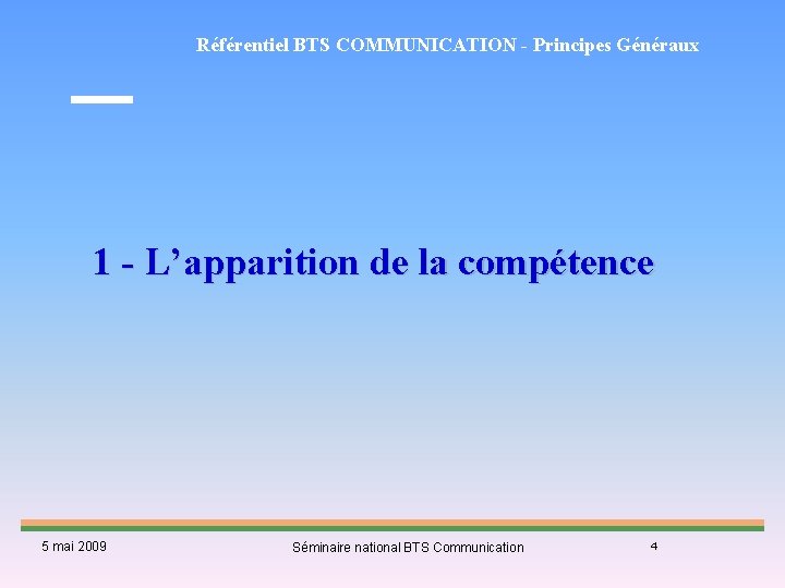 Référentiel BTS COMMUNICATION - Principes Généraux 1 - L’apparition de la compétence 5 mai