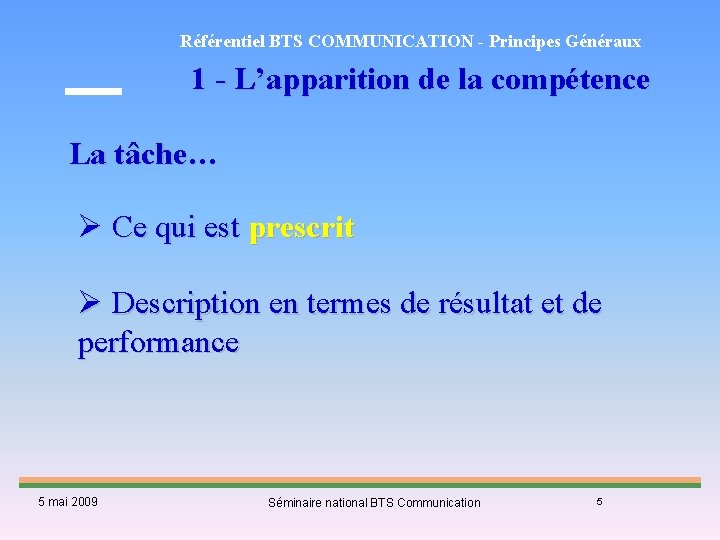 Référentiel BTS COMMUNICATION - Principes Généraux 1 - L’apparition de la compétence La tâche…