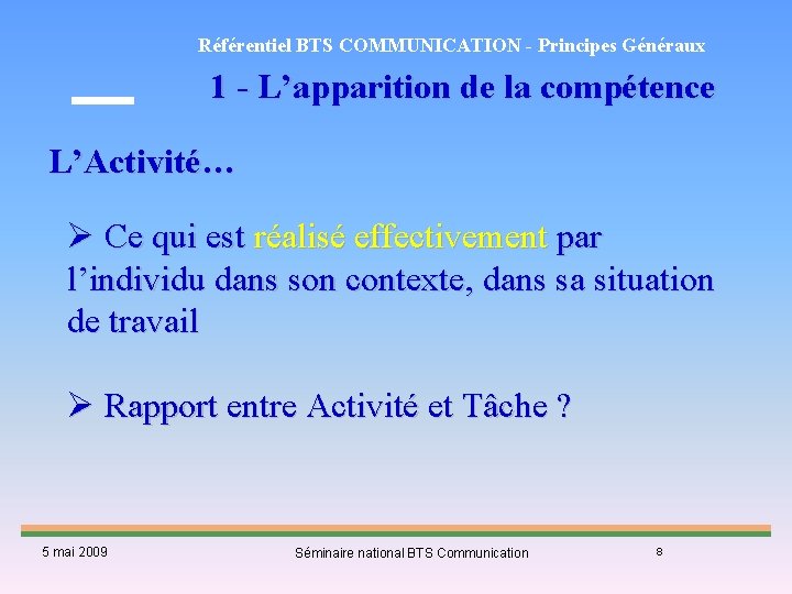 Référentiel BTS COMMUNICATION - Principes Généraux 1 - L’apparition de la compétence L’Activité… Ø