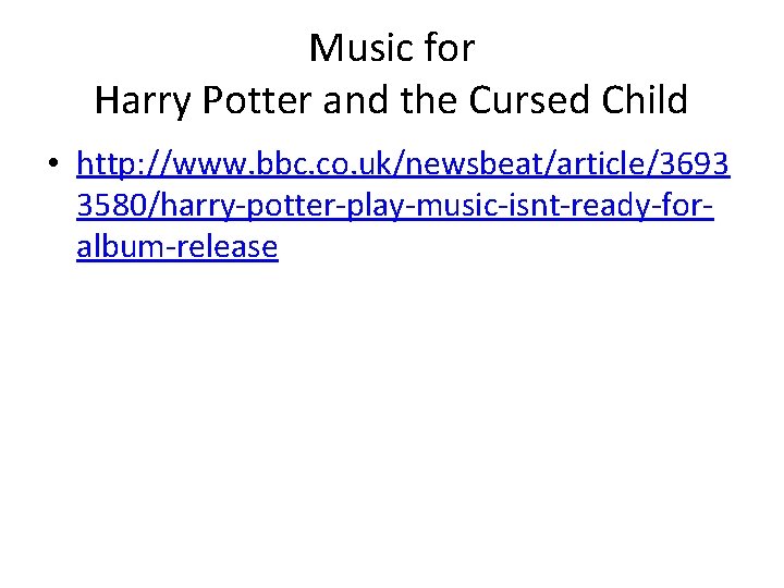 Music for Harry Potter and the Cursed Child • http: //www. bbc. co. uk/newsbeat/article/3693