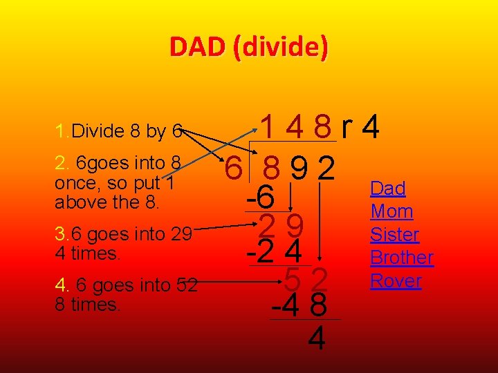 DAD (divide) 1. Divide 8 by 6 2. 6 goes into 8 once, so