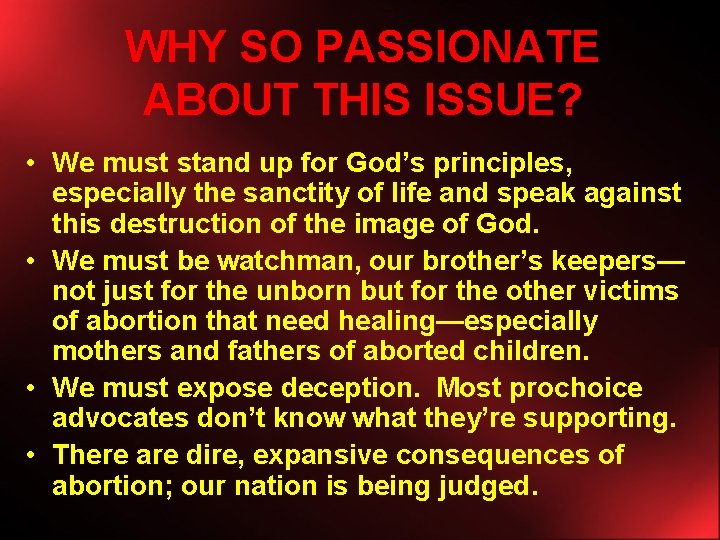WHY SO PASSIONATE ABOUT THIS ISSUE? • We must stand up for God’s principles,