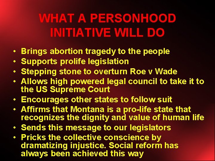 WHAT A PERSONHOOD INITIATIVE WILL DO • • Brings abortion tragedy to the people