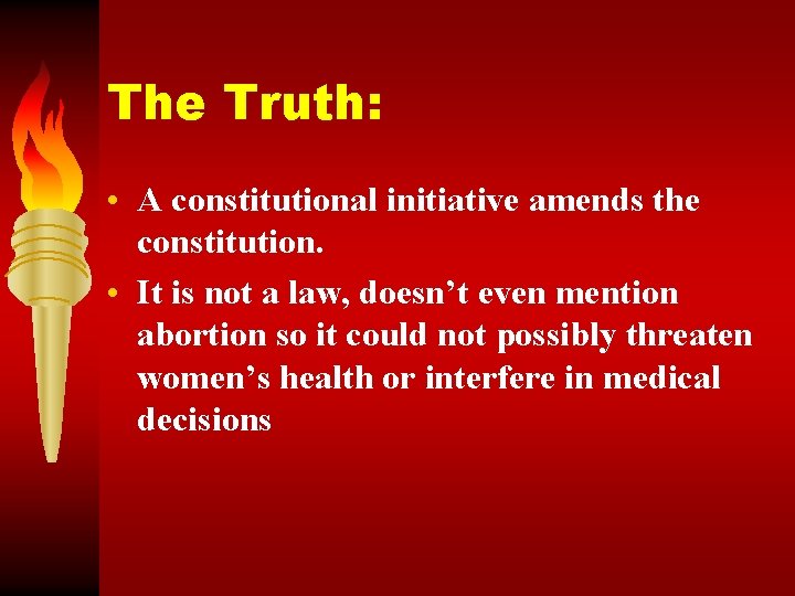 The Truth: • A constitutional initiative amends the constitution. • It is not a