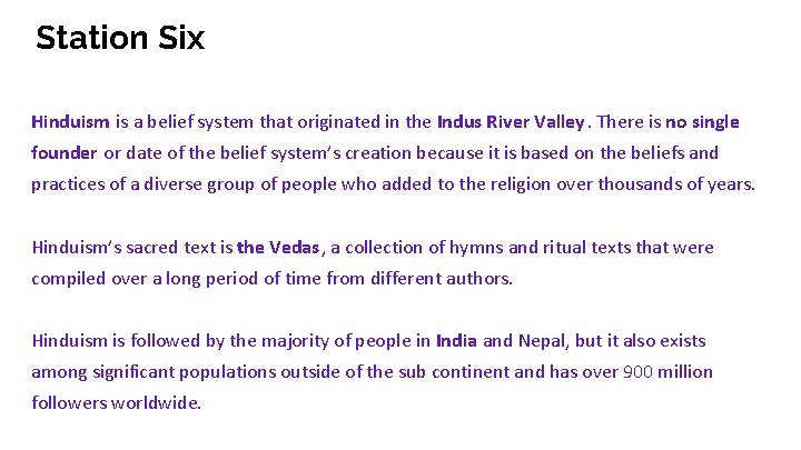 Station Six Hinduism is a belief system that originated in the Indus River Valley.