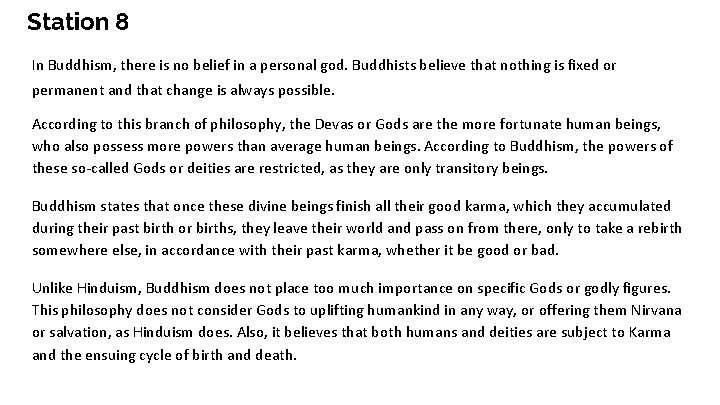 Station 8 In Buddhism, there is no belief in a personal god. Buddhists believe