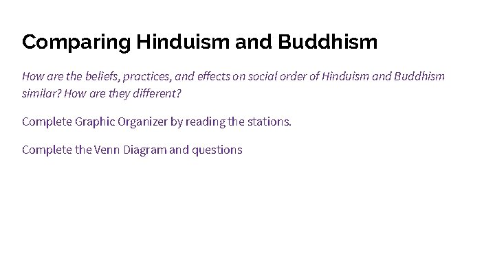 Comparing Hinduism and Buddhism How are the beliefs, practices, and effects on social order