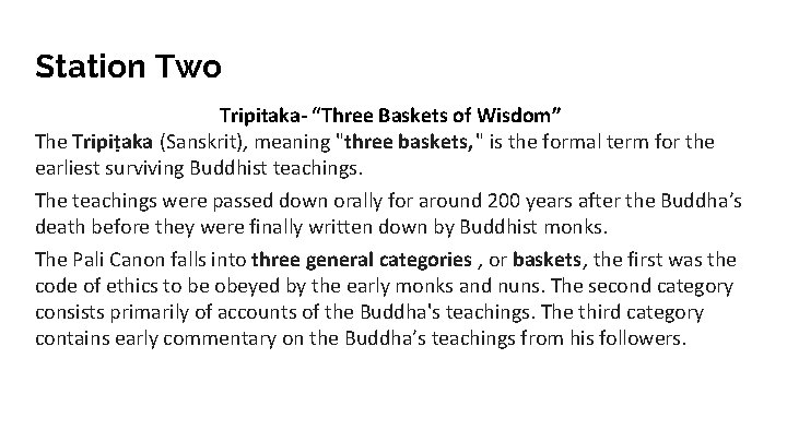 Station Two Tripitaka- “Three Baskets of Wisdom” The Tripiṭaka (Sanskrit), meaning "three baskets, "