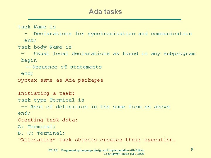 Ada tasks task Name is - Declarations for synchronization and communication end; task body Ada tasks task Name is - Declarations for synchronization and communication end; task body