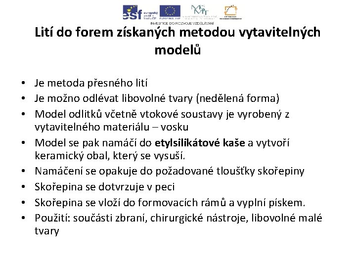 Lití do forem získaných metodou vytavitelných modelů • Je metoda přesného lití • Je