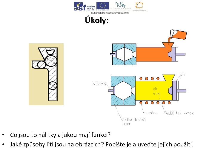 Úkoly: • Co jsou to nálitky a jakou mají funkci? • Jaké způsoby lití