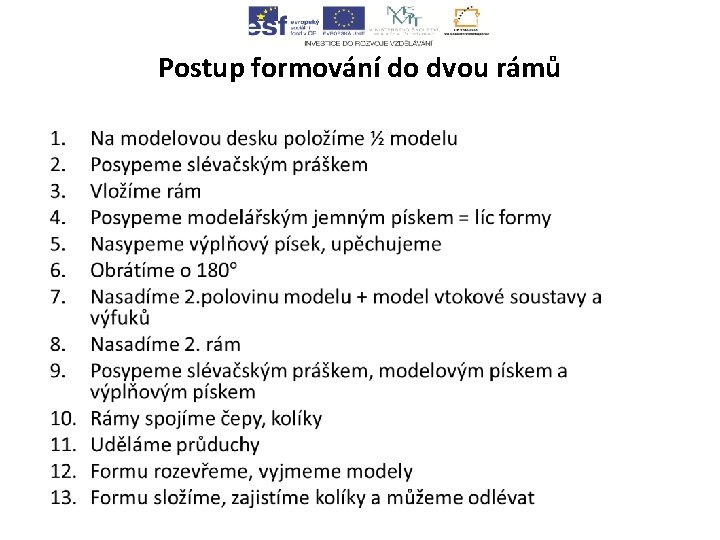 Postup formování do dvou rámů • 