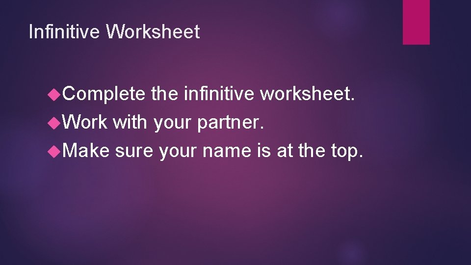 Infinitive Worksheet Complete the infinitive worksheet. Work with your partner. Make sure your name Infinitive Worksheet Complete the infinitive worksheet. Work with your partner. Make sure your name