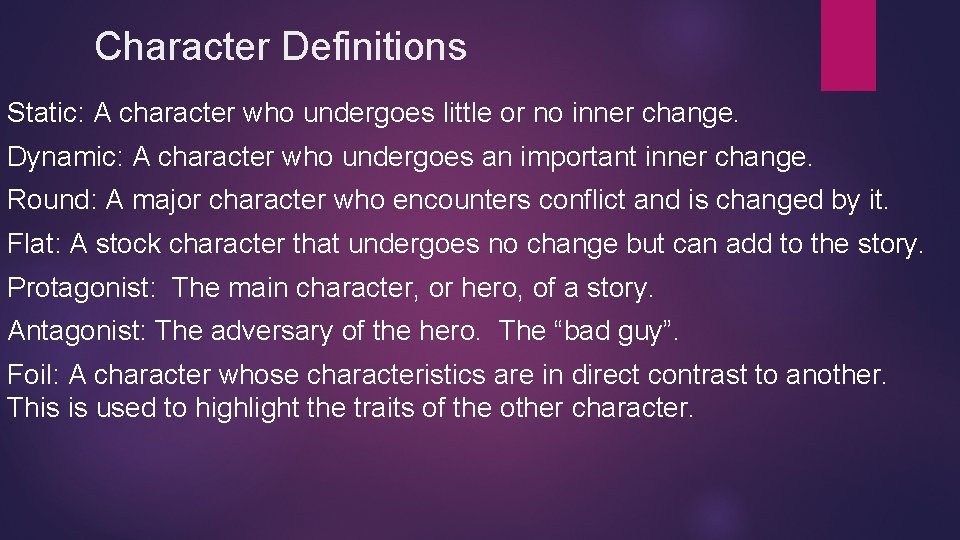 Character Definitions Static: A character who undergoes little or no inner change. Dynamic: A Character Definitions Static: A character who undergoes little or no inner change. Dynamic: A