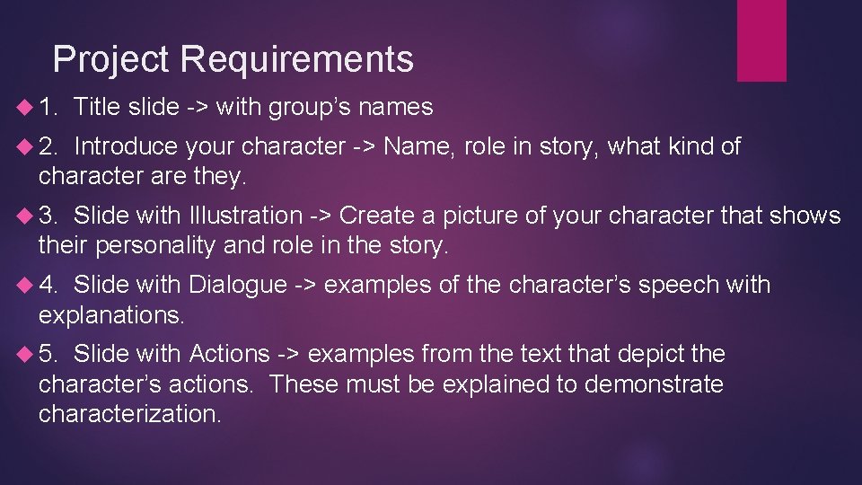 Project Requirements 1. Title slide -> with group’s names 2. Introduce your character -> Project Requirements 1. Title slide -> with group’s names 2. Introduce your character ->