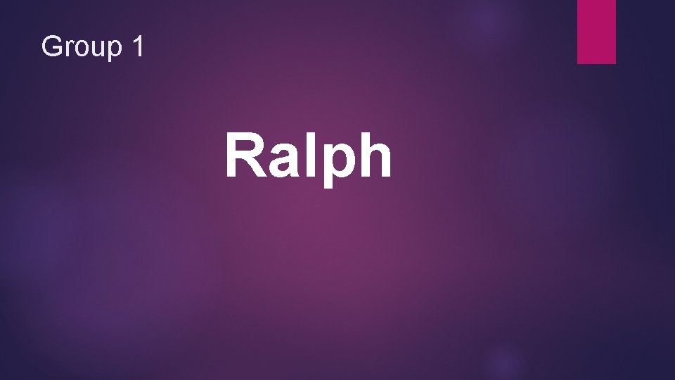 Group 1 Ralph Group 1 Ralph