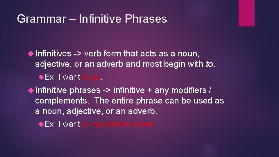 Grammar – Infinitive Phrases Infinitives -> verb form that acts as a noun, adjective, Grammar – Infinitive Phrases Infinitives -> verb form that acts as a noun, adjective,