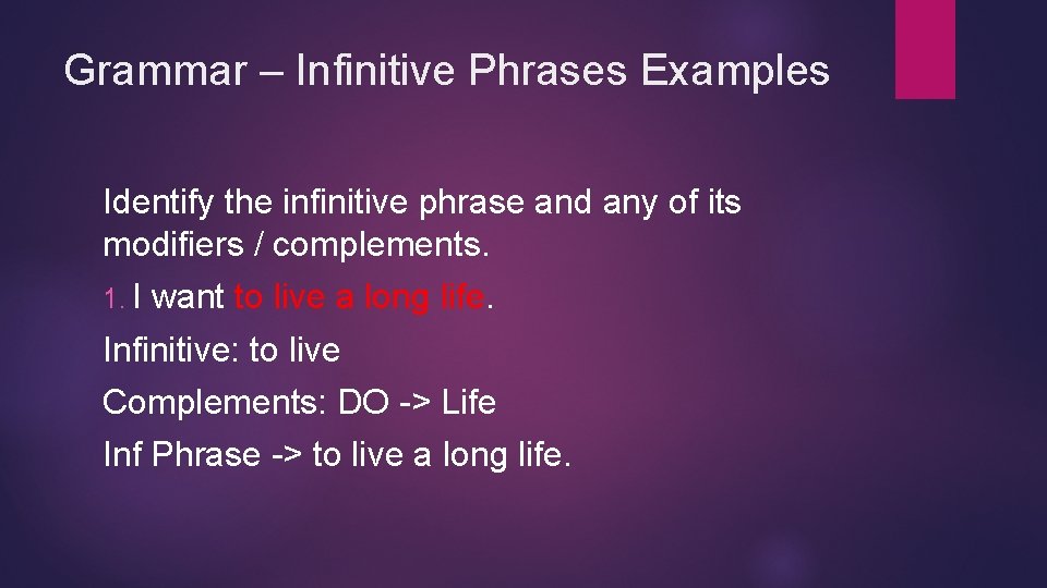 Grammar – Infinitive Phrases Examples Identify the infinitive phrase and any of its modifiers Grammar – Infinitive Phrases Examples Identify the infinitive phrase and any of its modifiers