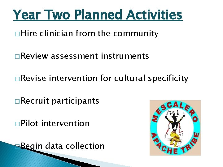 Year Two Planned Activities � Hire clinician from the community � Review � Revise