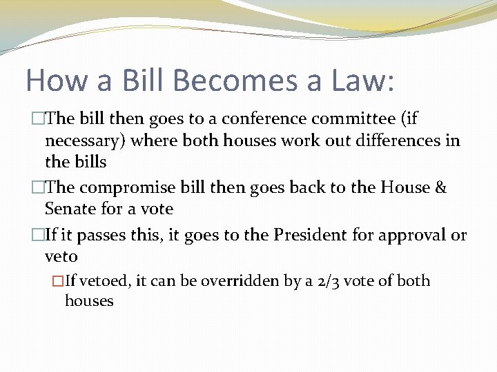 How a Bill Becomes a Law: �The bill then goes to a conference committee