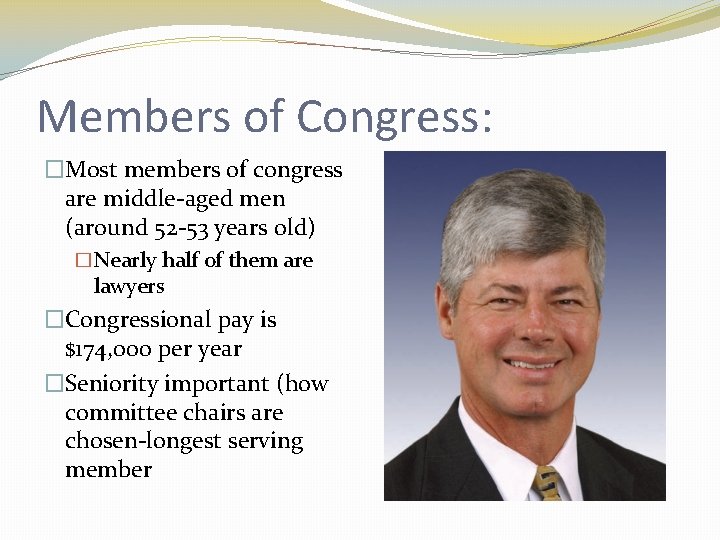Members of Congress: �Most members of congress are middle-aged men (around 52 -53 years