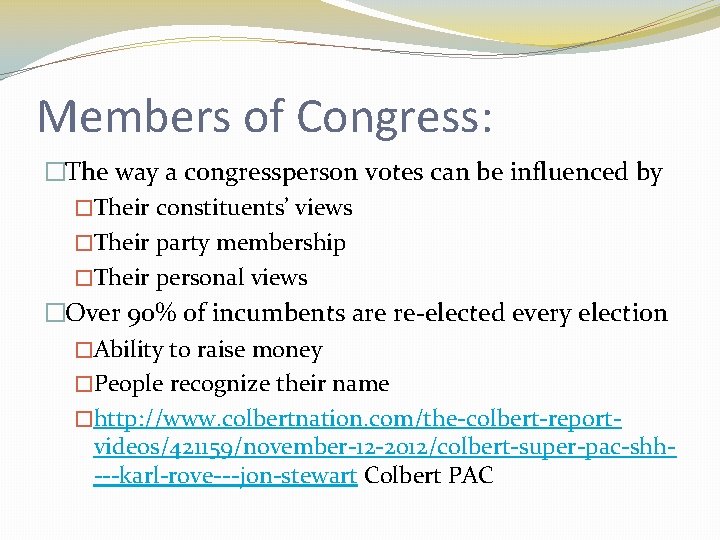 Members of Congress: �The way a congressperson votes can be influenced by �Their constituents’