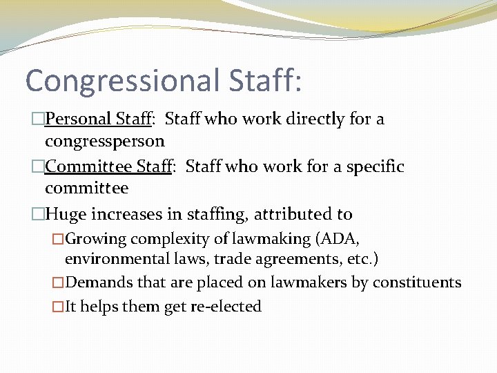 Congressional Staff: �Personal Staff: Staff who work directly for a congressperson �Committee Staff: Staff