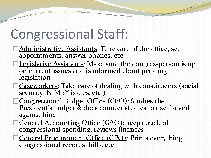 Congressional Staff: �Administrative Assistants: Take care of the office, set appointments, answer phones, etc.
