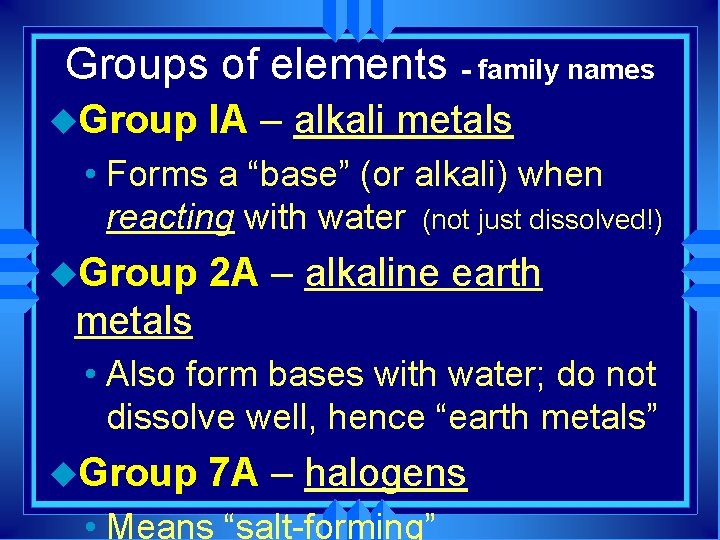 Groups of elements - family names u. Group IA – alkali metals • Forms
